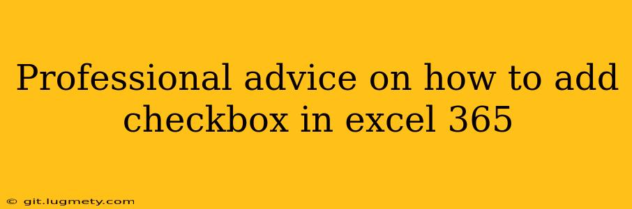 Professional Advice On How To Add Checkbox In Excel 365